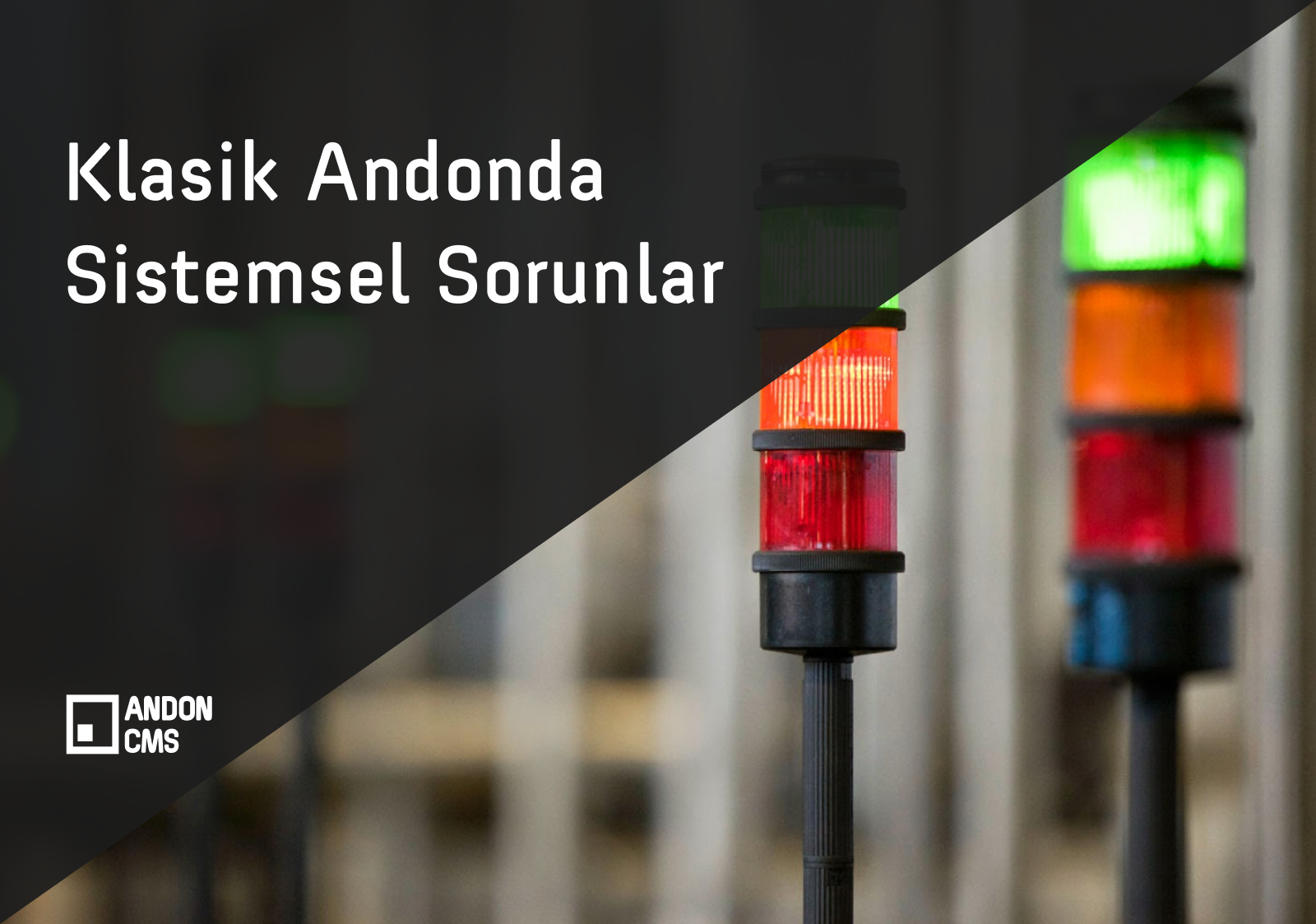 Klasik Andon Sistemlerinde Bulunan Sorunlar